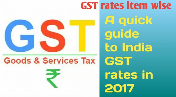 A Quick Guide To India GST Rates In 2017