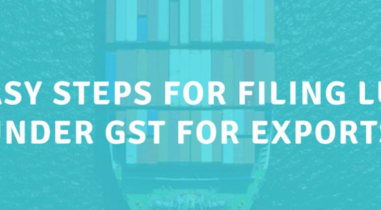 Documents required for filing of Letter of Undertaking (LUT) for Exports under GST