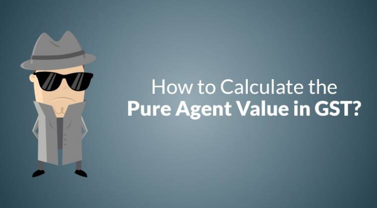 GST Valuation in case of Pure Agent – How pure agent services are treated under GST Valuation Rules