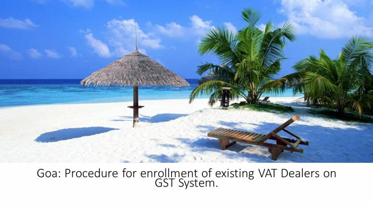 GOA - Procedure for enrollment of existing VAT Dealers of GOA on the GST System Portal