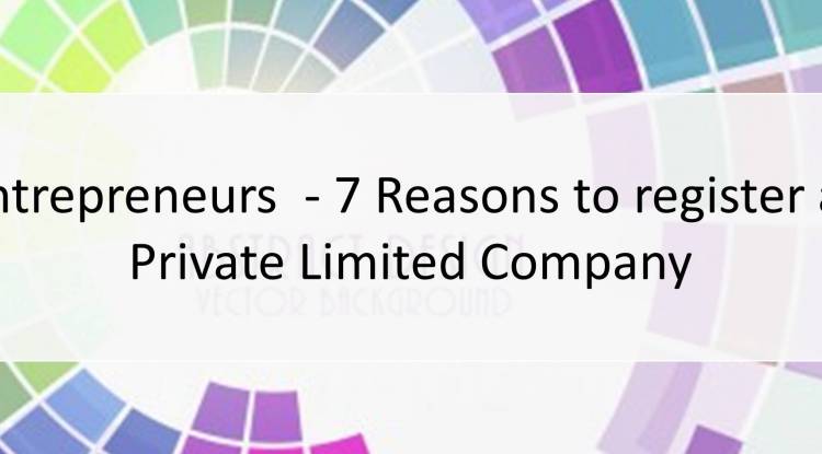 7 Reasons to register a private limited company 