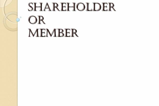 Can I become shareholder or Member in the Company?